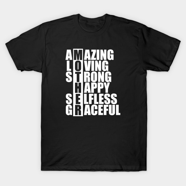 Mother Acronym - Amazing loving strong happy selfless graceful w T-Shirt by KC Happy Shop